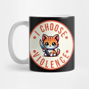 I choose violence. Mug